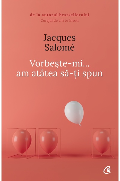 Editura Curtea Veche Vorbește-mi, am atâtea să-ți spun, autor Jacques Salomé