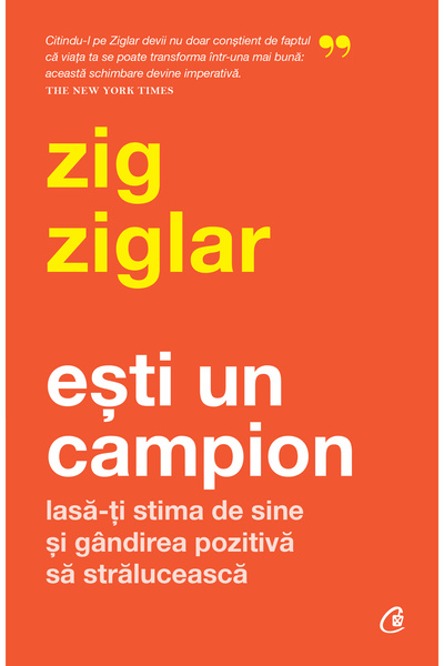 Editura Curtea Veche Ești un campion, autor Zig Ziglar
