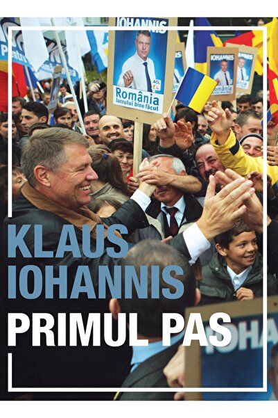 Editura Curtea Veche Primul pas, autor Klaus Iohannis