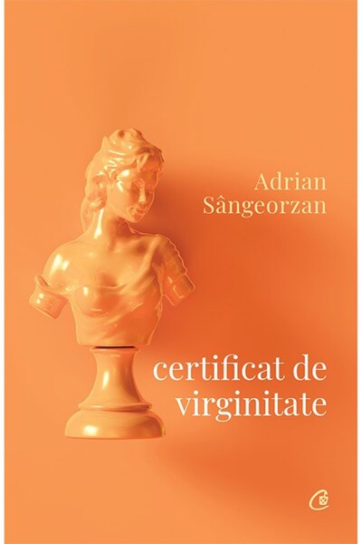 Editura Curtea Veche Certificate of Virginity, author Adrian Sângeorzan