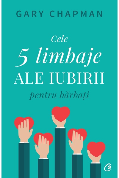 Editura Curtea Veche Cele cinci limbaje ale iubirii pentru bărbați, autor Gar...