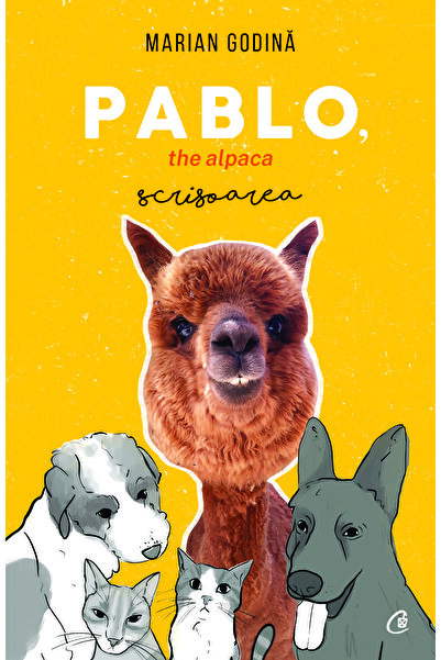 Editura Curtea Veche Πάμπλο, το αλπακά. Η επιστολή, συγγραφέας Marian Godină