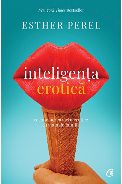 Editura Curtea Veche Inteligența erotică, autor Esther Perel