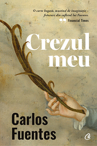 Editura Curtea Veche Моето кредо, автор Карлос Фуентес