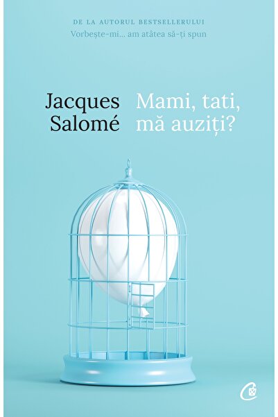 Editura Curtea Veche Mami, tati, mă auziţi?, autor Jacques Salomé