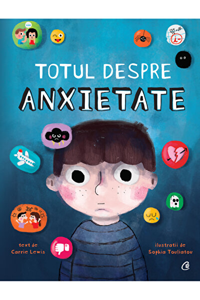 Editura Curtea Veche Totul despre anxietate, autor Carrie Lewis,Sophia Touliatou