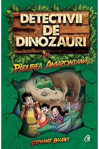 Editura Curtea Veche Detectivii de dinozauri în pădurea Amazoniană, autor Ste...