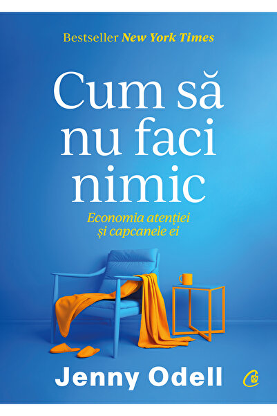 Editura Curtea Veche Cum să nu faci nimic, autor Jenny Odell