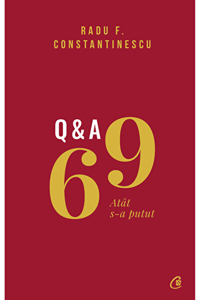 Editura Curtea Veche 69 Q&amp;A, autor Radu F. Constantinescu
