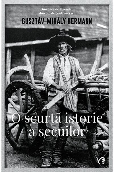 Editura Curtea Veche O scurtă istorie a secuilor, autor Gusztáv-Mihály Hermann