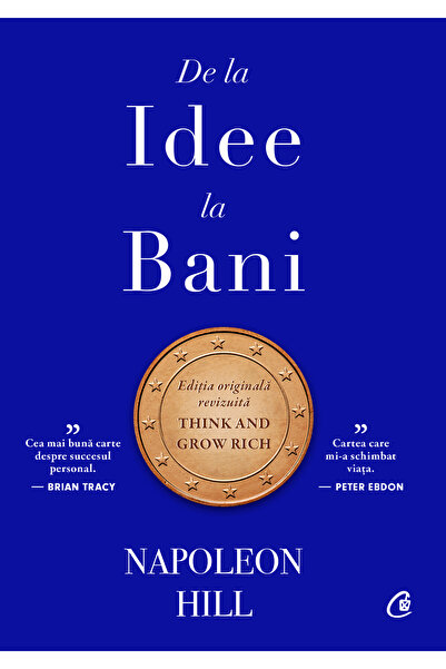 Editura Curtea Veche От идея до пари. Колекционерско издание, автор Наполеон Хил