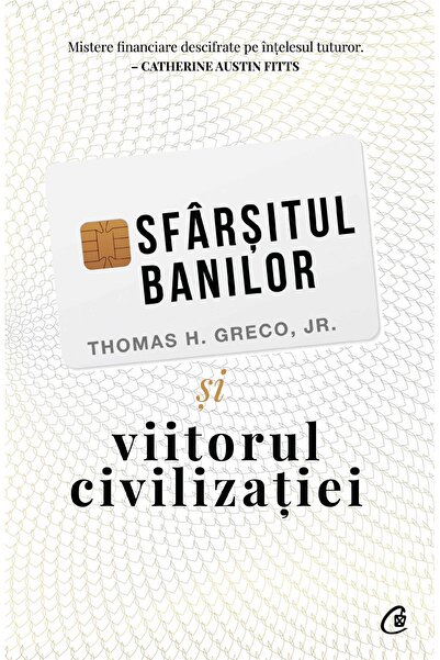Editura Curtea Veche Краят на парите и бъдещето на цивилизацията, автор Томас...
