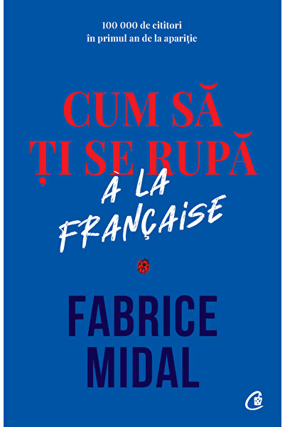 Editura Curtea Veche Cum să ți se rupă à la française, autor Fabrice Midal
