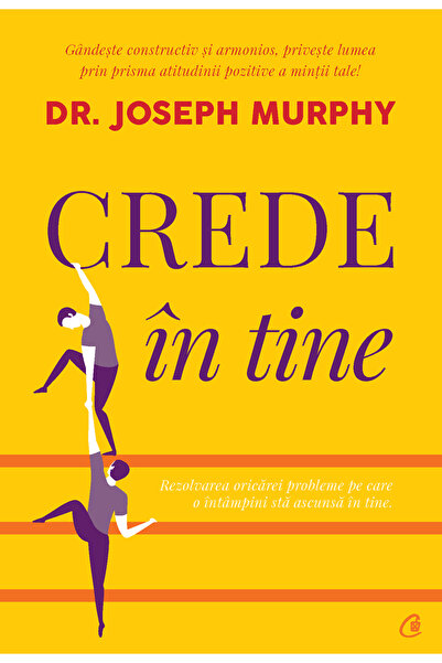 Editura Curtea Veche Вярвай в себе си, автор д-р Джоузеф Мърфи