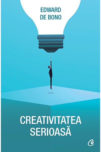 Editura Curtea Veche Creativitatea serioasă, autor Edward De Bono