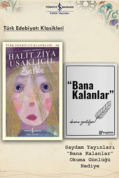TÜRKİYE İŞ BANKASI KÜLTÜR YAYINLARI Sefile | Halit Ziya Uşaklıgil - Türk Edeb...