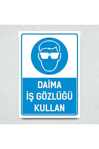 DAİMA İŞ GÖZLÜĞÜ KULLAN İSG UYARI LEVHASI-25X35 3 MM FOREX(DEKOTA) LEVHA+OROCAL FOLYO
