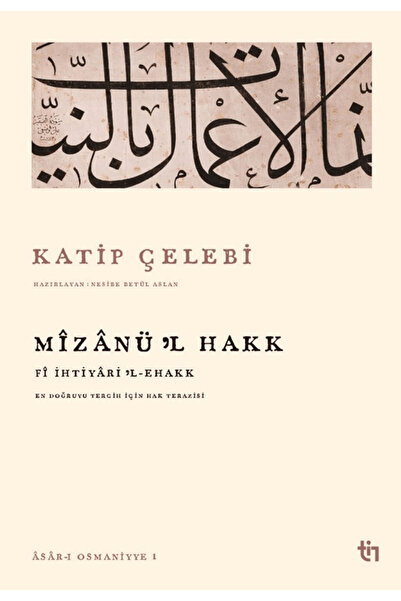 Tin Yayınları Mizanü'l Hakk - Fi İhtiyaril Ehakk / Katip Çelebi / / 978625934...