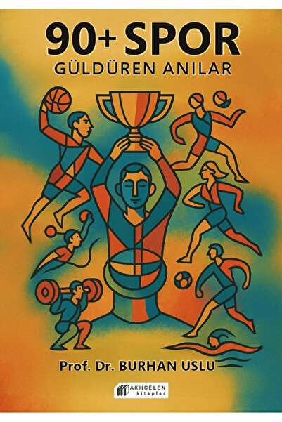 Akıl Çelen Kitaplar 90+ Spor Güldüren Anılar / Burhan Uslu / / 9786256446922