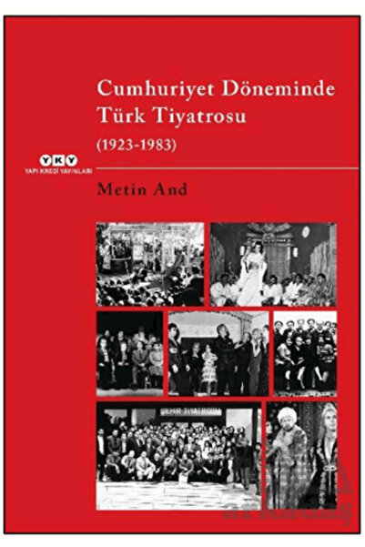 Yapı Kredi Yayınları Cumhuriyet Döneminde Türk Tiyatrosu (1923–1983)