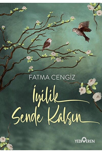 Yediveren Yayınları İyilik Sende Kalsın - Fatma Cengiz - Yediveren