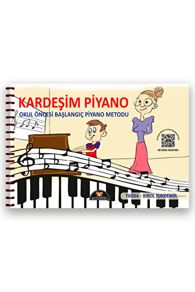 Kardeşim Piyano Okul Öncesi Başlangıç Piyano Metodu - TUĞBA-BİROL IŞIKDEMİR