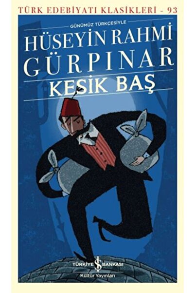 TÜRKİYE İŞ BANKASI KÜLTÜR YAYINLARI Kesik Baş - Türk Edebiyatı Klasikleri