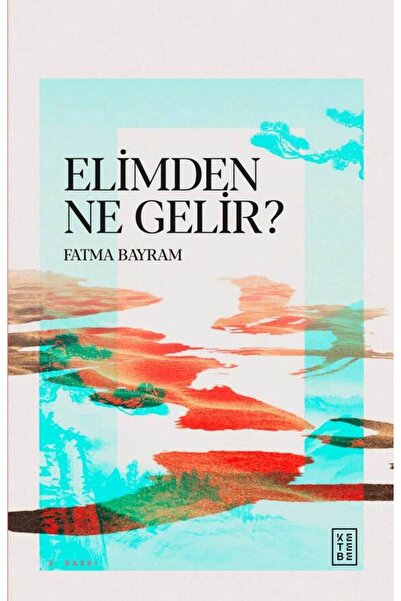 Ketebe Elimden Ne Gelir? Fatma Bayram