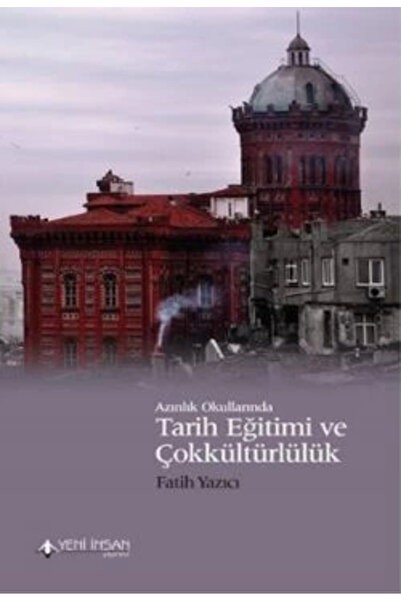 Yeni İnsan Yayınevi Azınlık Okullarında Tarih Eğitimi ve Çokkültürlülük