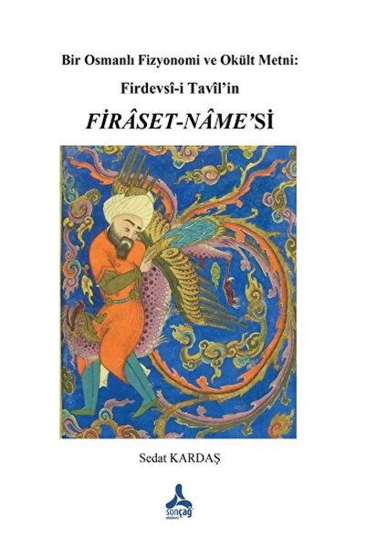 Sonçağ Yayınları Bir Osmanlı Fizyonomi ve Okült Metni: Firdevsi-İ Tavil’in Fi...