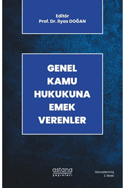 Astana Yayınları Genel Kamu Hukukuna Emek Verenler kitabı güncel Prof. Dr. İl...