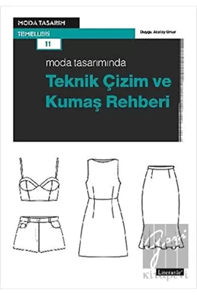Literatür Yayıncılık Moda Tasarımında Teknik Çizim ve Kumaş Rehberi