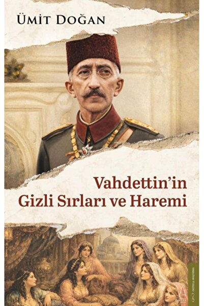 Destek Yayınları Vahdettin'in Gizli Sırları ve Haremi