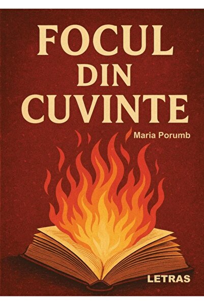 Editura Letras The Fire of Words, Maria Porumb