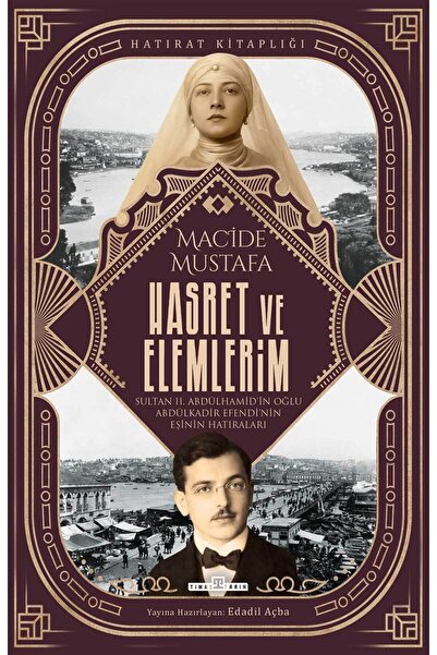 Timaş Yayınları Hasret ve Elemlerim/Abdülkadir Efendi'nin Eşi Macide Mustafa'...