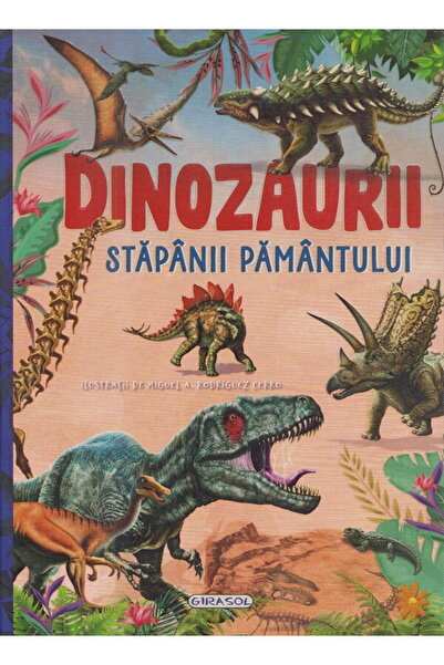 GIRASOL Dinozaurii, stapanii Pamantului