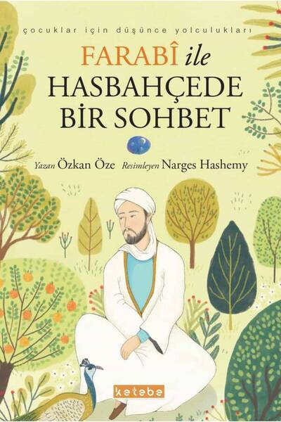 KETEBE ÇOCUK Farabi ile Hasbahçede Bir Sohbet Özkan Öze