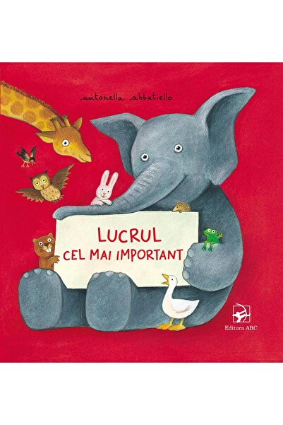 Editura Arc The Most Important Thing, Antonella Abbatiello
