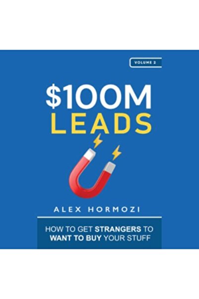 OEM $100M Leads: How to Get Strangers to Want to Buy Your Stuff