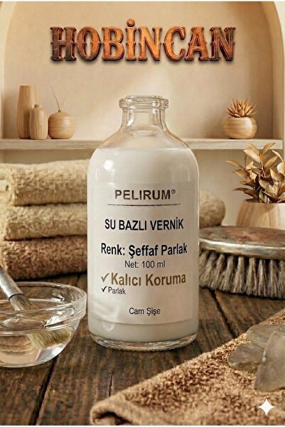 Pelirum Su Bazlı Şeffaf Parlak Vernik 100ml - Ahşap, Taş, Beton ve Dekoratif ...