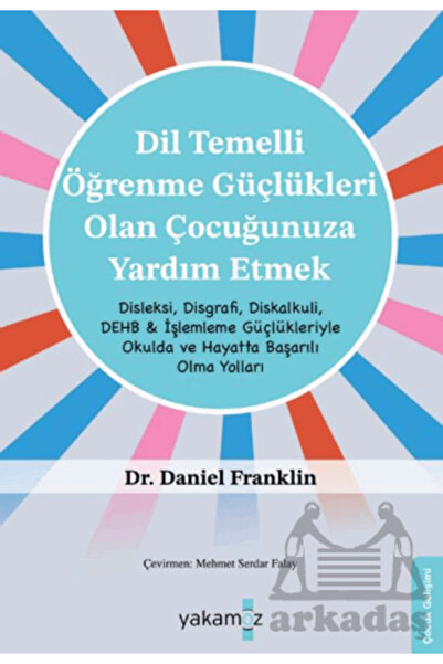 Yakamoz Yayınları Dil Temelli Öğrenme Güçlükleri Olan Çocuğunuza Yardım Etmek