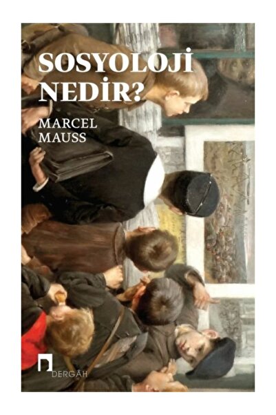 Dergah Yayınları Sosyoloji Nedir? Marcel Mauss