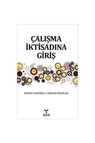 Umuttepe Yayınları Çalışma İktisadına Giriş / / Kuvvet Lordoğlu,Nurcan Özkaplan