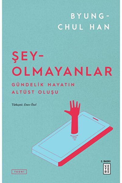 Ketebe Şey-Olmayanlar Byung-Chul Han