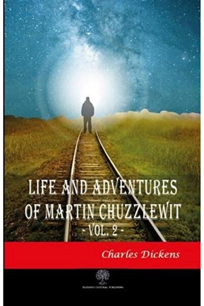 Platanus Publishing Life And Adventures Of Martin Chuzzlewit Vol. 2