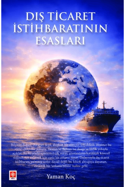 Ekin Basım Yayın Dış Ticaret İstihbaratının Esasları / Yaman Koç / / 97862585...