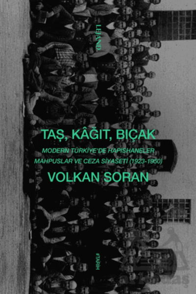 Lejand Taş, Kağıt, Bıçak - Modern Türkiye'de Hapishaneler, Mahpuslar Ve Ceza ...