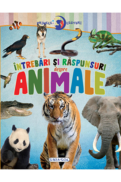 GIRASOL Primele lecturi: Intrebari si raspunsuri despre animale