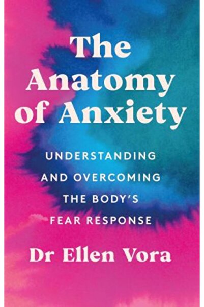 Orion Anatomy of Anxiety: Understanding and Overcoming the Body's Fear Response