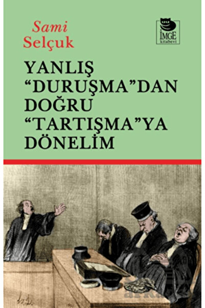 İmge Kitabevi Yayınları Yanlış "Duruşma"Dan Doğru "Tartışmaya" Dönelim